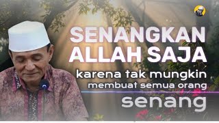 JANGAN BERHARAP KAMU BISA MENYENANGKAN SEMUA ORANG, Fokus Aja Untuk Menyenangkan ALLAH - Buya Syakur