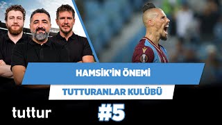 Hamsik’in dönmesi TS'nin seviyesini 3-4 gömlek yükseltti | Serdar&Uğur&Irmak | Tutturanlar Kulübü #5