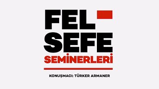 Felsefe Seminerleri Dizisi - Türker Armaner - \