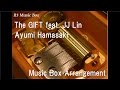 The GIFT feat. JJ Lin/Ayumi Hamasaki [Music Box]