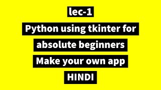 Lec-1 : Python Gui using tkinter in Hindi| Adding label to form |Must watch