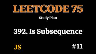 LeetCode 392 Is Subsequence | Easy Two Pointer Approach | Day 11 | JavaScript