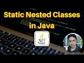 Static Nested Classes in Java | How to Use Them