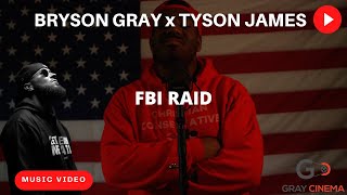 Bryson Gray x @TysonJamesMusic - FBI RAID [MUSIC VIDEO]