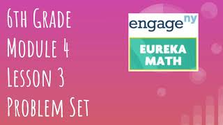 Engage NY // Eureka Math Grade 6 Module 4 Lesson 3 Problem Set