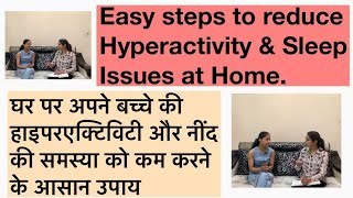 Easy & Very Simple Steps to Reduce HyperActivity & Sleep Issues of your child at home