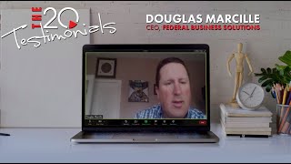 The 20 Member Testimonial | Douglas Marcille, Federal Business Solutions