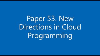 Paper #53. New Directions in Cloud Programming
