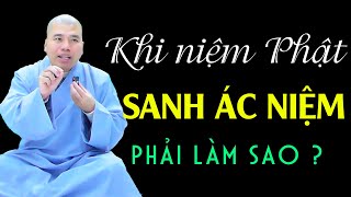 KHI NIỆM PHẬT SANH ÁC NIỆM PHẢI LÀM SAO ?(TỐI 16.01.2025) #cusinhuanduc