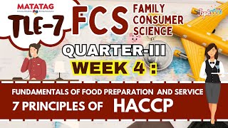 TLE 7 Q3 FCS: Week 4 Fundamentals of Food Preparation \u0026 Service and the 7 Principles of HACCP