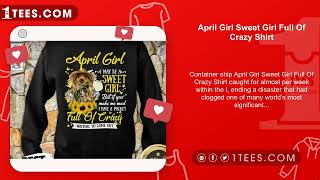 April Girl Sweet Girl Full Of Crazy Shirt