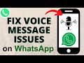 How to Fix WhatsApp Voice Message Problems - iPhone & Android