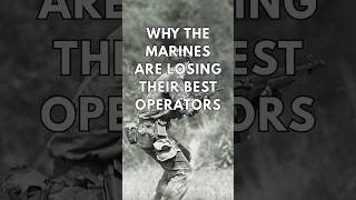 Why the Marines Are Losing Their Best Operators
