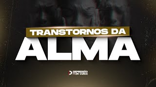 Transtornos da alma | Depressão tem Cura