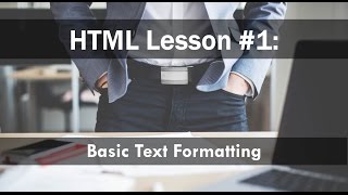 HTML Lesson 1: Basic Text Formatting