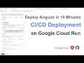 Deploy Angular 18 to Google Cloud Run: Automated CI/CD in 18 Minutes