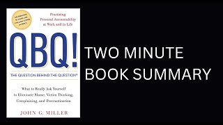 QBQ! The Question Behind the Question by John G. Miller Book Summary