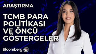 TCMB Para Politikası ve Öncü Göstergeler