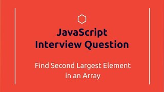 Find Second Largest Element In An Array | JavaScript Interview Question