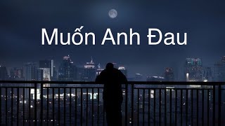 Muốn Anh Đau - Winno ft. Hustlag Robber [1 Hour]