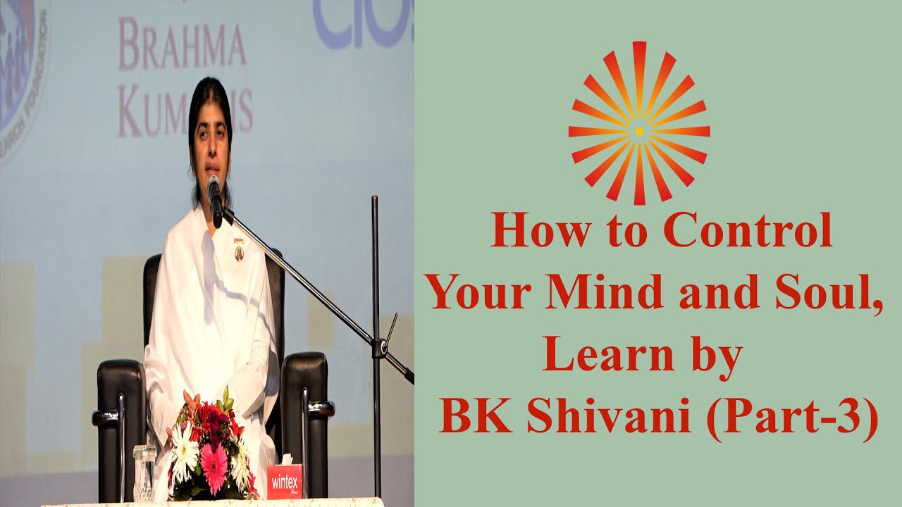 Rajyoga Meditation Bk Shivani Part 3 Bk Shivani Meditation Brahma