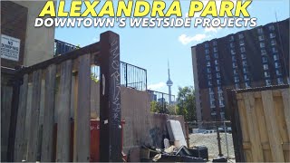 Downtown Toronto URBAN RENEWAL Walk -Through The Alexandra Park Projects \u0026 Surrounding Neighbourhood