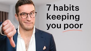 7 Money Habits Keeping You Poor