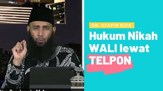 Hukum Nikah Wali Lewat Telpon karena Jauh - Dr. Syafiq Riza Basalamah, Lc, MA