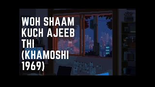Woh Shaam Kuch Ajeeb Thi (Khamoshi) [1969] [Slowed +Reverb]