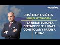 José María Viñals: “La Unión Europea depende de EEUU para controlar y parar a Rusia”