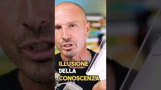 L'illusione della conoscenza...quanto penso di sapere? Quanto sai (davvero)?