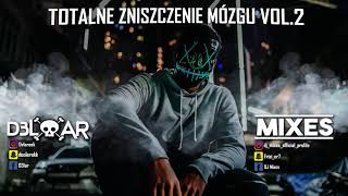 Totalne Zniszczenie Mózgu vol.2  ( D3LAR  \u0026  MIXES) 😈