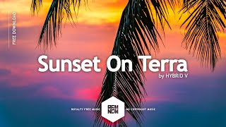Background Music Happy No Copyright [Sunset On Terra - HYBRID V] Vlog Music Royalty Free Download
