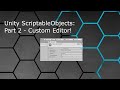Unity ScriptableObjects: Part 2 - Custom Editor