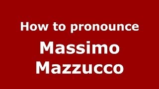 How to pronounce Massimo Mazzucco (Italian/Italy) - PronounceNames.com