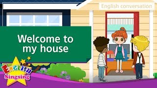 21. Welcome to my house (English Dialogue) - Educational  for Kids
