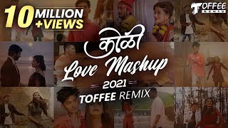 Koli Love Mashup 2021 - Toffee Remix