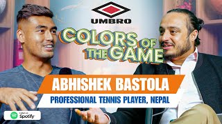 लन टेनिस खेल्न सजिलो छैन | Abhishek Bastola | Umbro Colors of the Game | EP. 112