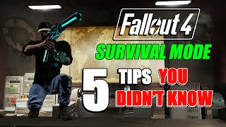 5 TIPS YOU DIDN'T KNOW ABOUT FALLOUT 4 SURVIVAL MODE