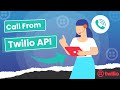 How to make a call using the Twilio call API? | Call API | Twilio API