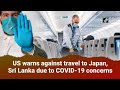 US warns against travel to Japan, Sri Lanka due to COVID-19 concerns