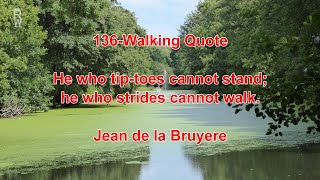 136 - Walking Quotes, Hiking Quotes \u0026 Related Life Quotes - Jean de la Bruyere