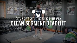 Clean Segment Deadlift | Olympic Weightlifting Exercise Library