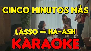 KARAOKE cinco minutos más | Lasso \u0026 Ha-Ash