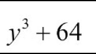 y^3 + 64, factor completely
