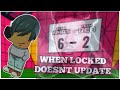 WHEN LOCKED DOESN'T UPDATE | LOCKED