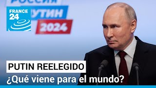 ¿Qué implica para el mundo la reelección de Putin en Rusia? • FRANCE 24 Español