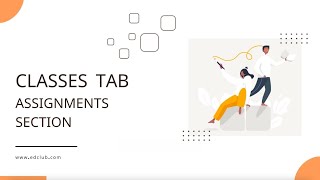 edclub: Classes Tab | Managing and Assigning Courses