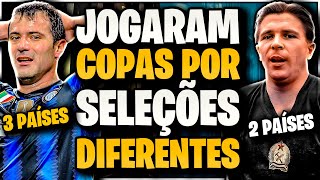 14 Jogadores que disputaram COPAS DO MUNDO por SELEÇÕES DIFERENTES