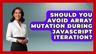 Should You Avoid Array Mutation During JavaScript Iteration? - JavaScript Toolkit